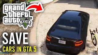 How To Save Cars In GTA 5 - Full Guide