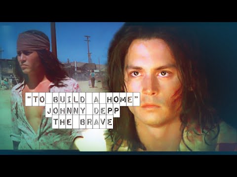To Build A Home || Johnny Depp - The Brave 1997
