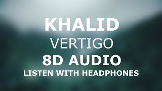 Khalid - Vertigo | 8D AUDIO 🎧 [Use headphones]