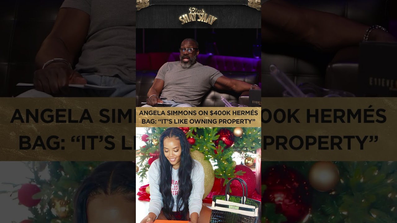 Angela Simmons On $400K Hermés Bag: "It's like owning property." I CLUB SHAY SHAY