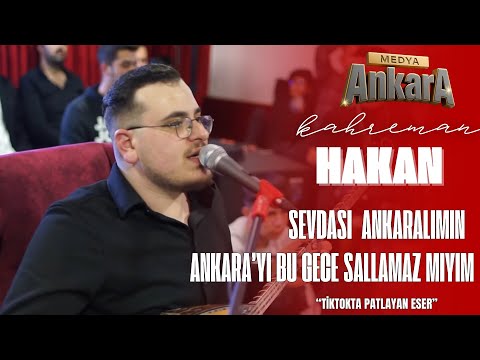 Hakan Kahreman || Sevdası Ankaralımın -Ankara'yı Bu Gece Sallamaz Mıyım (Ankara Medya Muhabbetleri )