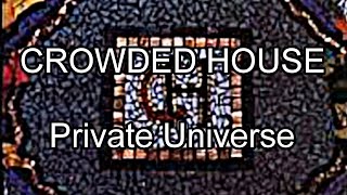 CROWDED HOUSE - Private Universe (Lyric Video)