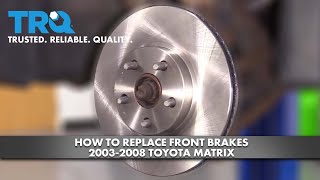 How To Replace Front Brakes 2003-08 Toyota Matrix