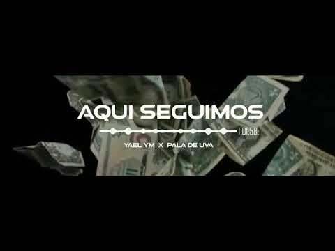 Yael YM - Aqui Seguimos ft. Pala de UVA 🇦🇷 (Audio Oficial)