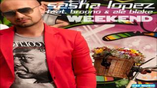 Sasha Lopez ft. Broono &amp; Ale Blake - Weekend (Extended Mix)