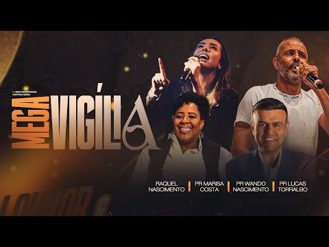 MEGA VIGÍLIA | PR. LUCASTORRALBO | RAQUEL NASCIMENTO | VANDO NASCIMENTO | PRA. MARISA COSTA