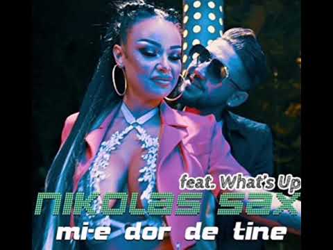 Nikolas Sax feat. What's Up - Mi-e dor de tine ( Oficial Audio 2020 )