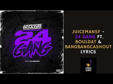 JUICEMANSF - 24 GANG FT. BOULDAT & BANGBANGCASHOUT (PROD BY DR. OBZ) (LYRICS)