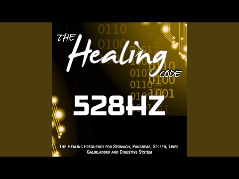 The Healing Code: 528 Hz (1 Hour Healing Frequency for Stomach, Pancreas, Spleen, Liver,...