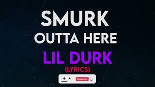 Lil Durk - Smurk Outta Here (Lyrics)