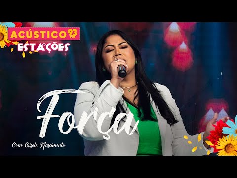 Gisele Nascimento - Força - Acústico 93 - Estações - Ao Vivo - 2023
