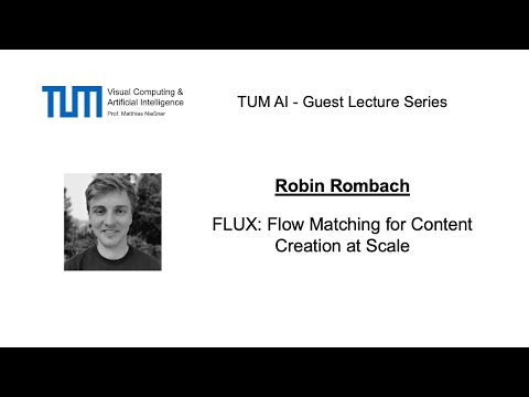 TUM AI Lecture Series - FLUX: Flow Matching for Content Creation at Scale (Robin Rombach)