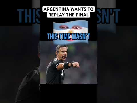 Argentina Wants To Replay The Final