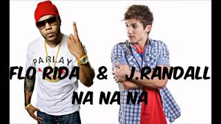 Flo Rida ft. J.Randall - Na Na Na w/lyrics &amp; Download Link