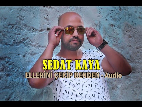 SEDAT KAYA - ELLERİNİ ÇEKİP BENDEN - Audio
