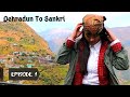 A Winter Trek Dehradun To Sankri Journey Uttrakhand Episode 1
