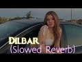 Dilbar - (slowed+Reverb) song | midnight chill music dilbar dilbar lofi song