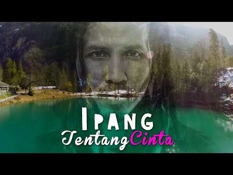 Ipang - Tentang Cinta (lirik & video)