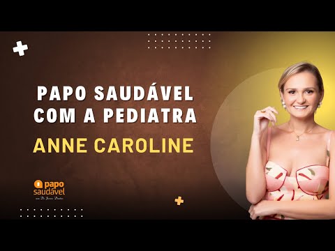 PAPO SAUDÁVEL COM A PEDIATRA ANNE CAROLINE
