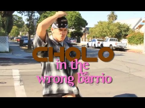 CHOLO in the WRONG BARRIO