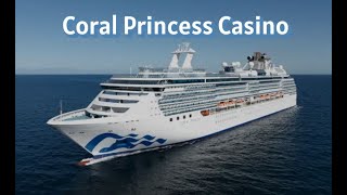 Welcome to the Casino on Board the Coral Princess