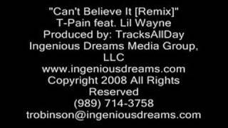 Can&#39;t Believe It [Remix]  T-Pain feat. Lil Wayne