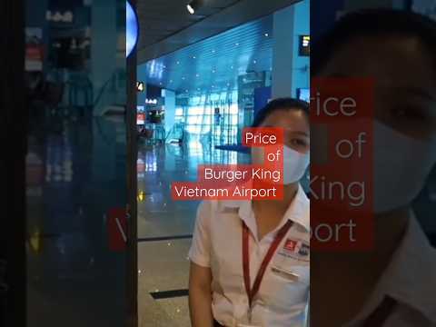 Com fome? Que tal uma refeição Burger King de US$ 20 no aeroporto de Da Nang, no Vietnã?