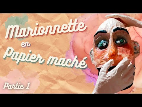 Fabriquer une marionnette en papier mâché (construction de marionnette)