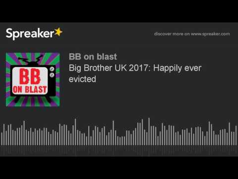 Big Brother UK 2017: Happily ever evicted (part 2 of 11)