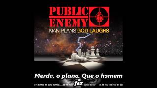 PUBLIC ENEMY - "Man Plans, God Laughs" (LEGENDADO - PT-BR)