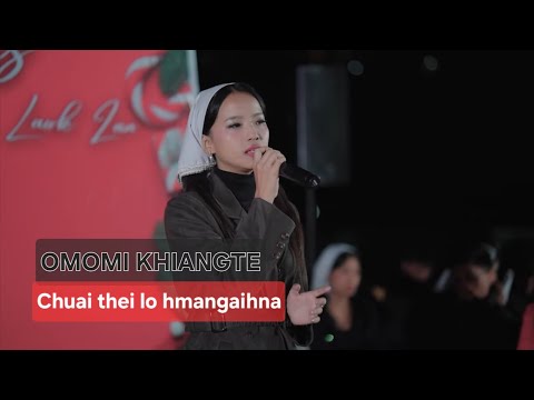 OMOMI KHIANGTE | CHUAI THEI LO HMANGAIHNA  |LIVE