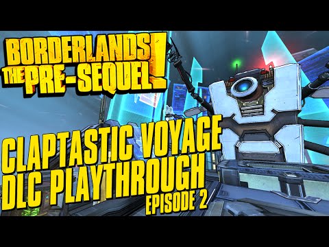 Borderlands The Pre-Sequel Claptastic Voyage DLC Playthrough Episode 2