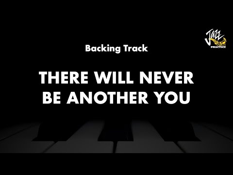 There Will Never Be Another You - Jazz Standard Backing Track