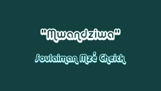 Mwandziwa - Soulaiman Mzé Cheikh