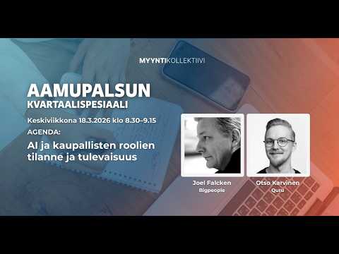 MyyntiKollektiivin Aamupalsun kvartaalispesiaali 18.3.2026: AI ja kaupalliset roolit