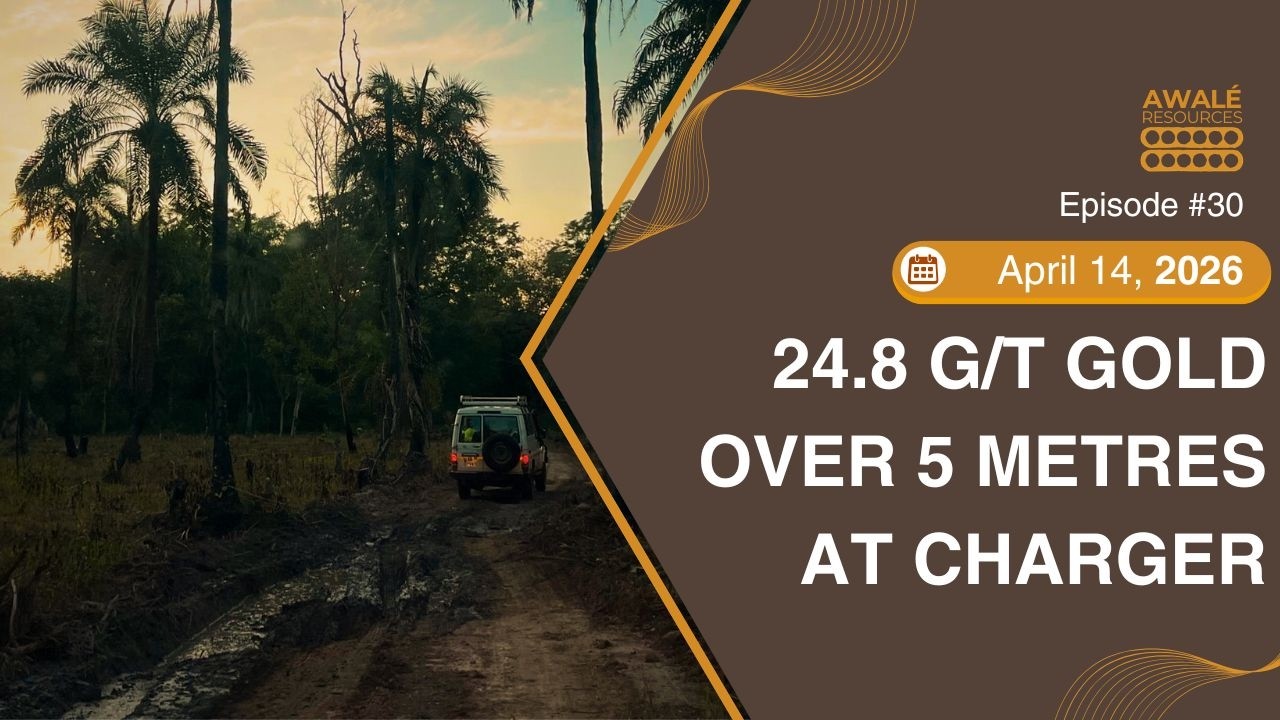 Apr 14, 2026 - Awalé Hits 24.8 g/t Gold over 5 Metres within 18.9 g/t Gold over 7Metres at Charger