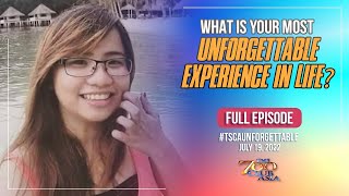 What's Your Most Unforgettable Experience in Life | #TSCAUnforgettable Full Episode | July 19, 2022