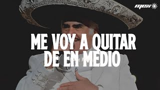Vicente Fernández- Me voy a quitar de en medio (Letra)