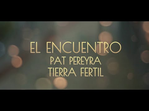 Tierra Fértil & Pat Pereyra: El Encuentro