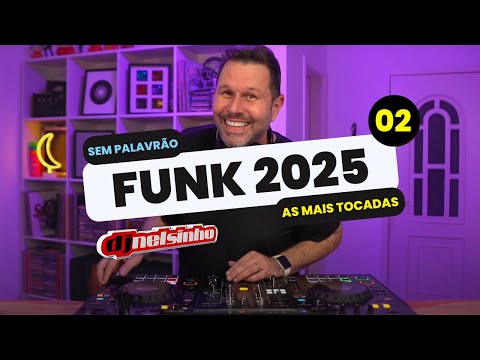 FUNK 2025 LIGHT | 02 | DJ NELSINHO 🔥