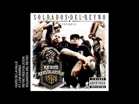 HIJOS DE LA KALLE ft. low barrio SOLDADOS DEL REYNO REEVOLUCION