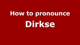 How to pronounce Dirkse