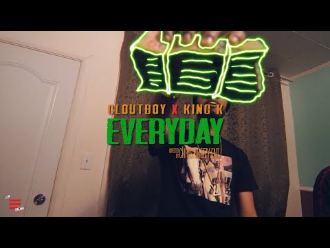 CloutBoy x King K - EVERYDAY (Official Video) | Dir. by Chris Breezy Ent