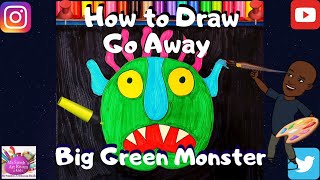 How to  Draw Go Away Big Green Monster