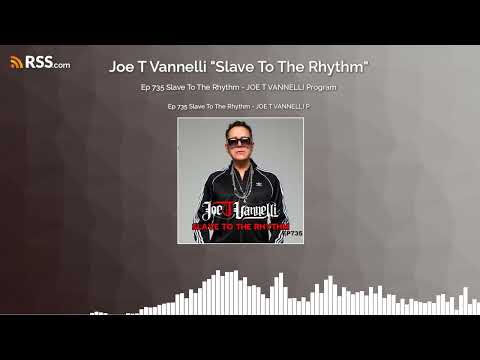 Ep 735 Slave To The Rhythm - JOE T VANNELLI Program