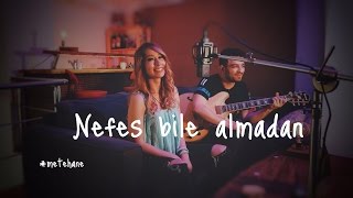 Gülçin Ergül - Nefes Bile Almadan (Akustik Redd Cover) Metehane #1