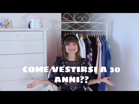 COME VESTIRSI A 30 ANNI?? Trucchi e consigli per chi ha superato i 20anni!