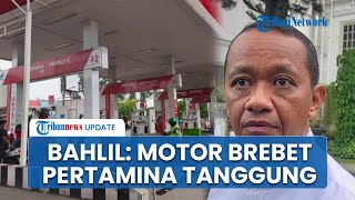 Respons Bahlil soal Kasus Motor Brebet seusai Isi Pertalite: Kalau Rusak Pertamina Tanggung Semuanya