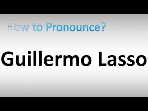 How to Pronounce Guillermo Lasso
