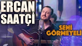 Ercan Saatçi - Seni Görmeyeli